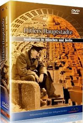Столицы Гитлера: Нацистские постройки в Мюнхене и Берлине / Hitlers Hauptstаdte: Nazibauten in Munchen und Berlin