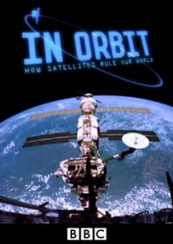 BBC: Как спутники управляют нашим миром / BBC: In Orbit: How Satellites Rule Our World DUB
