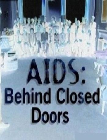 BBC. СПИД - за закрытыми дверями / BBC. Aids: Behind Closed Doors
