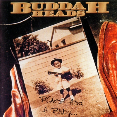 Постер The Buddaheads - Blues Had A Baby - Play Hard The Buddaheads - Blues Had A Baby - Play Hard