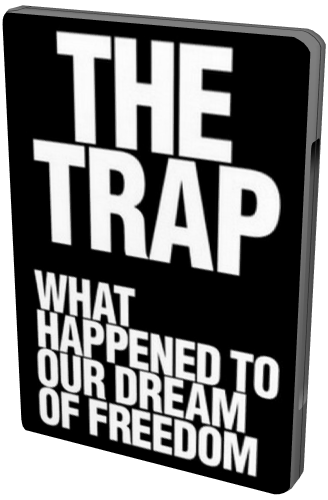 BBC. Западня. Что сталось с мечтой о свободе? / The Trap. What Happened to Our Dream of Freedom? VO