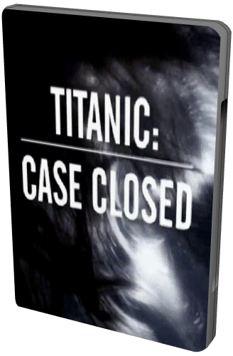 Титаник: Дело закрыто / Titanic: Case Closed VO