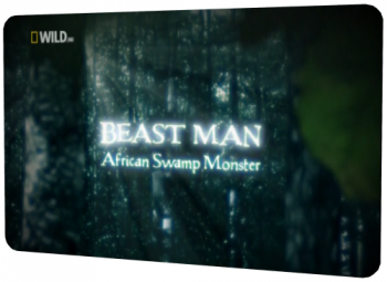 По следам мифических чудовищ. Африканский болотный монстр / Beast Man. Swamp Monster of the Congo MVO