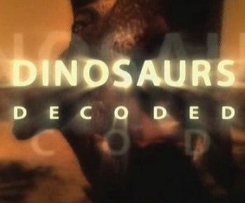 Разоблачение динозавров / Dinosaurs decoded