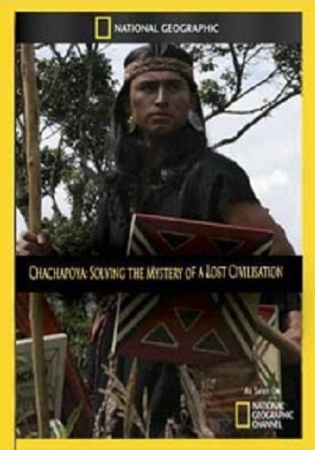 Чачапойя. Решение тайны затерянной цивилизации / Chachapoya - Solving The Mystery of a Lost Civilisation VO
