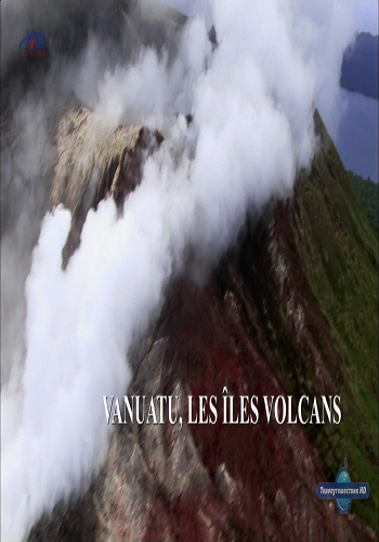 Вулканы мира. Вануату. Острова вулканы / Vanuatu, Les Iles Volcans VO