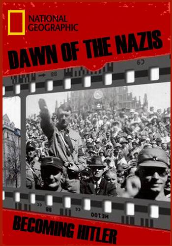 National Geographic. Рассвет нацизма. Становление Гитлера / Dawn of the Nazis: Becoming Hitler DUB