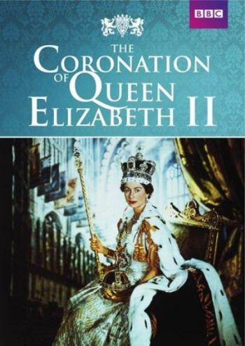 Коронация Елизаветы II / The Coronation of Queen Elizabeth II