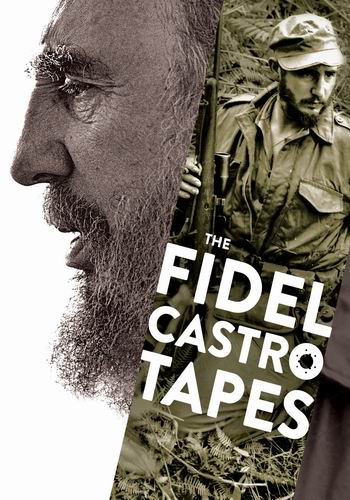 Фидель Кастро: потерянные плёнки / Fidel Castro: The Lost Tapes
