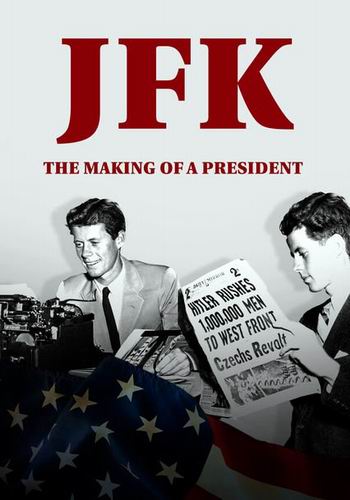 Джон Кеннеди. Становление президента / JFK: The Making of a President DUB