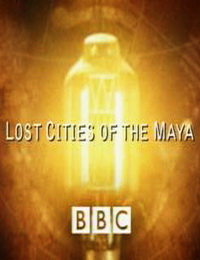 BBC: Затерянные Города Майя / Lost cities of the Maya