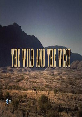 Дикий запад. Кино и реальность / The Wild And The West VO