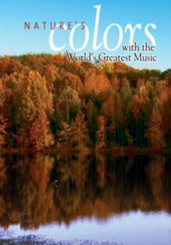 Природа в сопровождении шедевров классической музыки / Nature's Colors with the World's Greatest Music