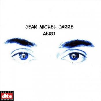 Jean Michel Jarre - Aero (2004) - (lossy DTS - 6 каналов)