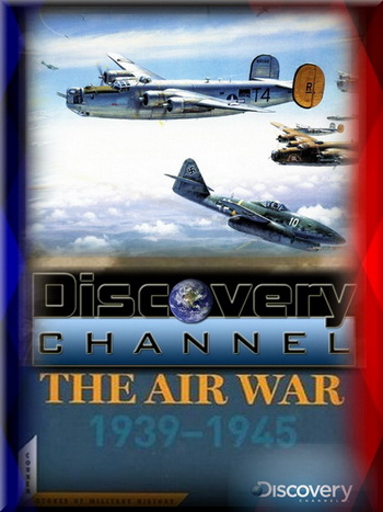 Война в воздухе 1939-1945 (6 Серий) / The Air War 1939-1945