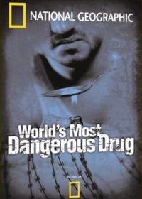 Самый опасный наркотик / The World`s Most Dangerous Drug