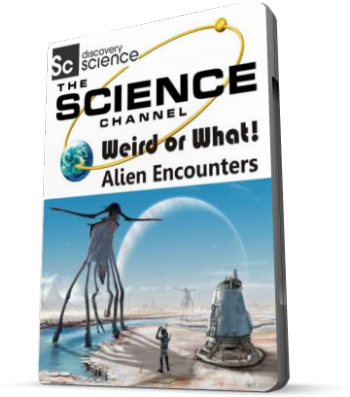 Вот это странно! Встреча с инопланетянами / Weird or What! Alien Encounter VO