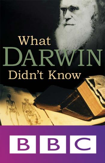 Чего не знал Дарвин / BBC: What Darwin Didn't Know