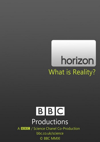 Что такое реальность? / BBC: What Is Reality?