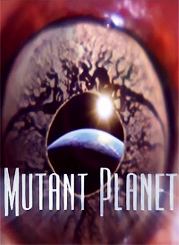 Планета мутантов (1-6 серии из 6) / Mutant Planet VO
