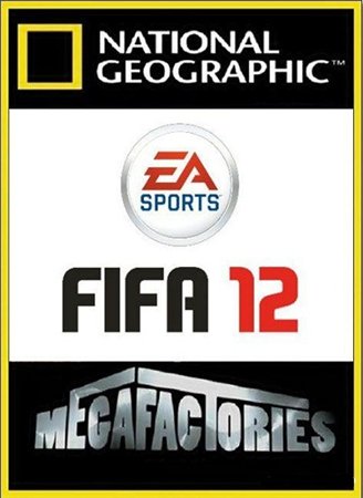 National Geographic. Мегазаводы: E.A. Видеоигра FIFA 12 / Megafactories: E.A. Sports FIFA 12 VO