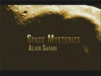 Таинственный космос. Инопланетное сафари / Space Mysteries. Alien Safari