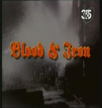 Кровь и железо: История немецкой военной машины / Blood Iron: The Story of the German War Machine VO