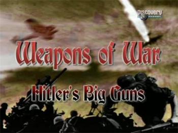 Оружие войны. Большие пушки Гитлера / Weapons of war. Hitlers Big Guns VO