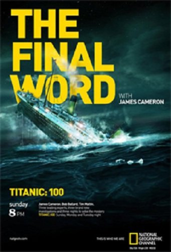 National Geographic: Титаник. Заключительное слово с Джеймсом Кэмероном / National Geographic: Titanic. The Final Word with James Cameron