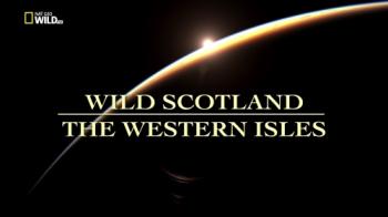 Дикая Шотландия: Гебридские острова / Wild Scotland: The Western Isles DUB