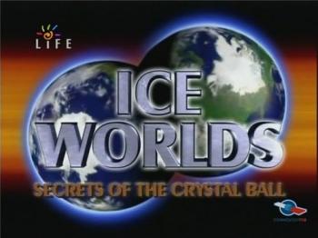 Ледяные миры. Тайна хрустального шара / Ice Worlds. Secrets of the Crystal Ball VO