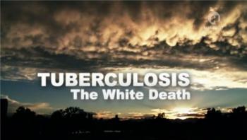 Туберкулёз - белая чума / Tuberсulosis: The White Death VO