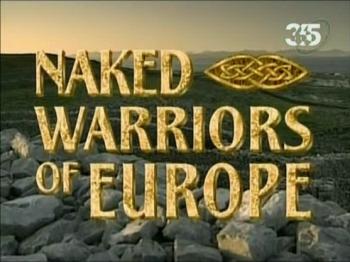 Тайны древности. Обнажённые воины Европы / Ancient mysteries. Naked Warriors of Europe VO
