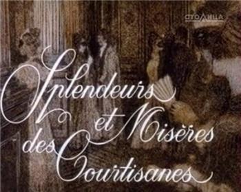 Блеск и нищета куртизанок / Splendeurs Et Miseres Des Courtesanes