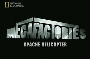 Мегазаводы: Вертолеты Апач / Megafactories: Apache Helicopters
