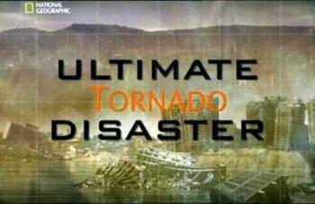 Самые страшные стихийные бедствия:Торнадо/Ultimate Disaster:Tornado
