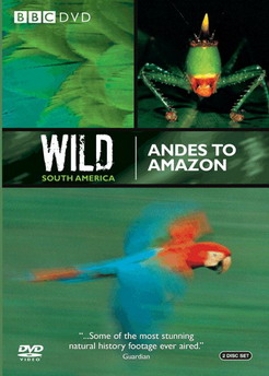 BBC: Дикая Южная Америка / BBC: Wild South America