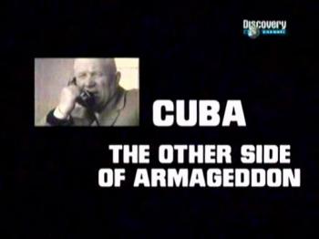Карибский ракетный кризис - По другую сторону Армагедона / CUBA - The Other Side Of Armageddon