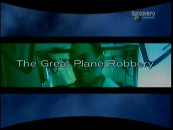 Discovery: Загадки истории. Воздушное ограбление / Unsolved History. The Great Plane Robbery
