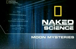 С точки зрения науки: Таинства Луны / Naked Science: Moon Mysteries