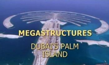 Суперсооружения: Пальмовые острова в Дубае / Megastructures: Dubai's Palm Island