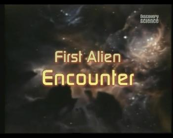 Discovery: Первый контакт с инопланетянами / First Alien Encounter