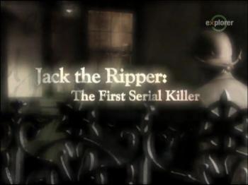 Джек Потрошитель:первый серийный убийца / Jack The Ripper: The First Serial Killer