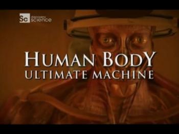 Наше тело - уникальная машина (4 серия) / Human Body - Ultimate Machine