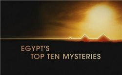 Десять величайших тайн Египта (1+2 части) / Egypts Top Ten Mysteries