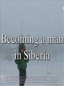 Как стать мужчиной в Сибири / Becoming a Man in siberia