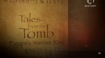 Истории из гробниц: Египетский царь-воин / Tales from the Tomb Egypts Warrior King