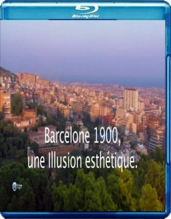 Барселона начало 20го века / Barselona 1900, uno illusion esthetique