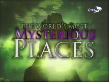 Самые загадочные места земли / The World's Most Mysterious Places