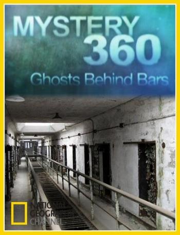 Тайны вокруг нас : Призраки за решеткой / Mystery 360 : Ghosts behind bars